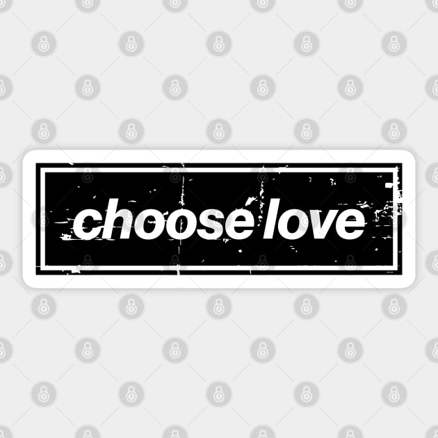 Choose Love Oasis Distressed Typography – Bold Positive Message Design Black Sticker by Butter Creative
